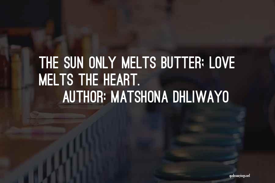 My Heart Melts Quotes By Matshona Dhliwayo