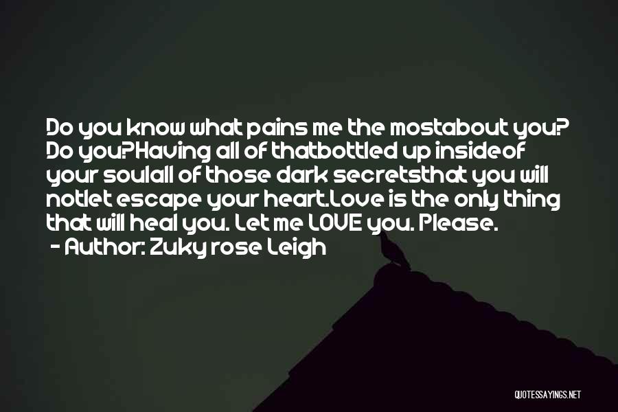 My Heart Pains Quotes By Zuky Rose Leigh