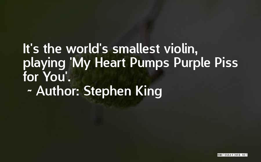 My Heart Pumps Quotes By Stephen King