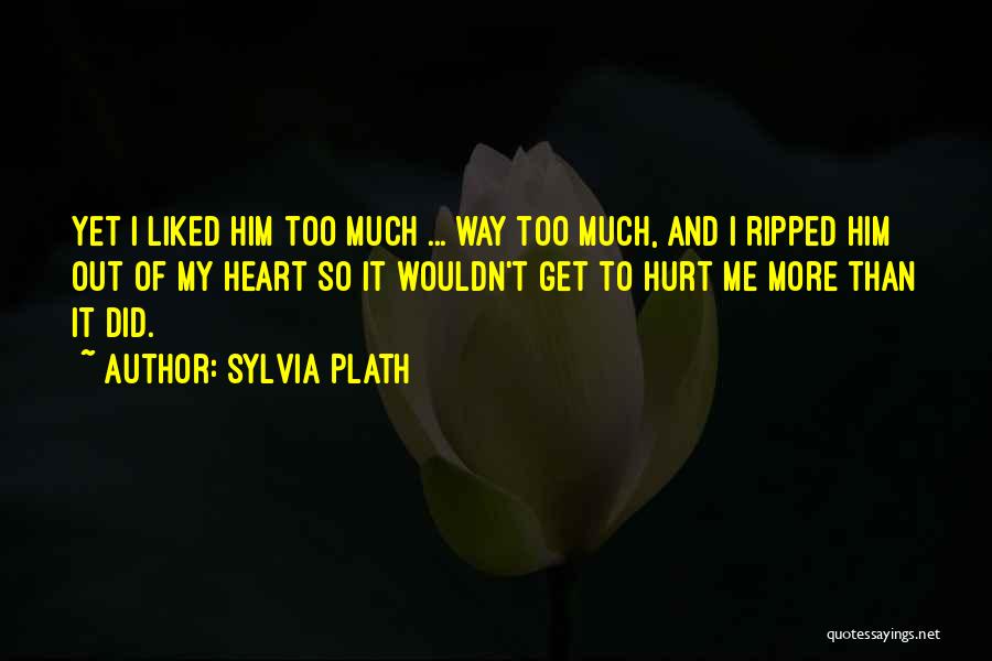 My Heart Ripped Out Quotes By Sylvia Plath