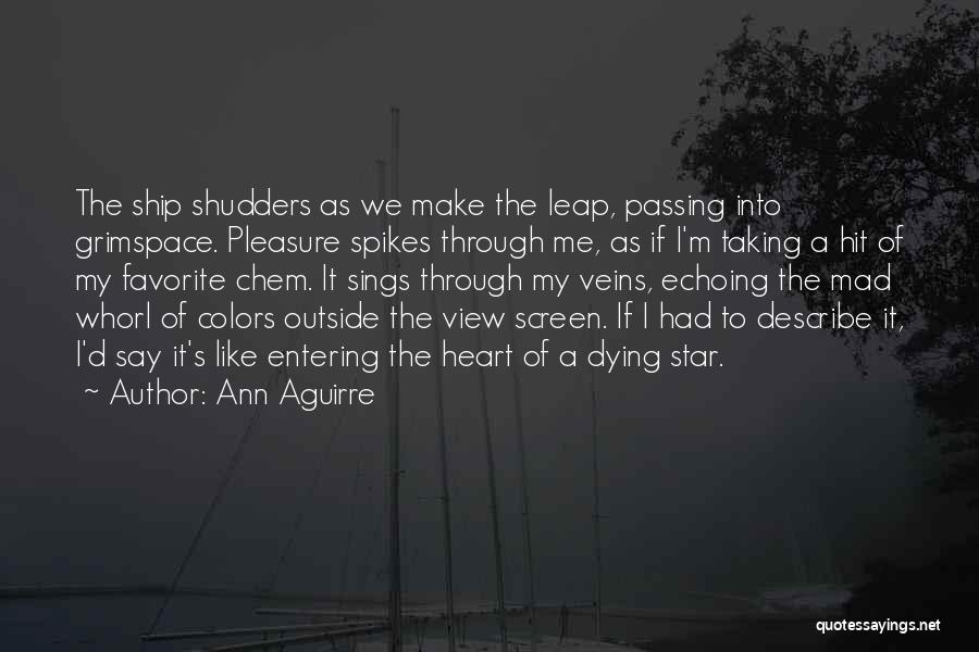 My Heart Sings Quotes By Ann Aguirre