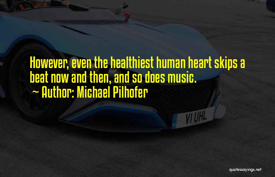My Heart Skips A Beat For You Quotes By Michael Pilhofer
