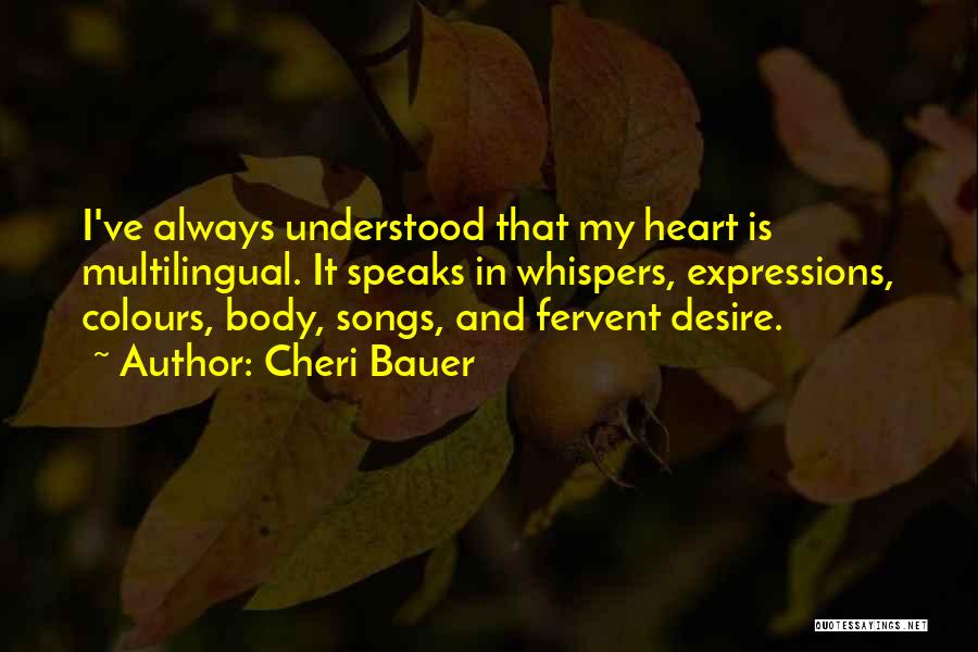 My Heart Speaks Quotes By Cheri Bauer