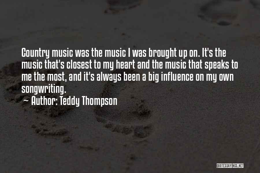 My Heart Speaks Quotes By Teddy Thompson