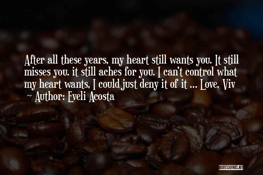 My Heart Still Aches Quotes By Eveli Acosta