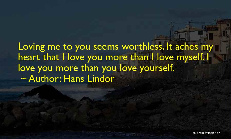 My Heart Still Aches Quotes By Hans Lindor