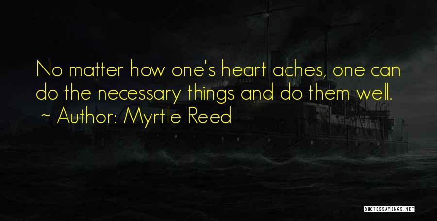 My Heart Still Aches Quotes By Myrtle Reed