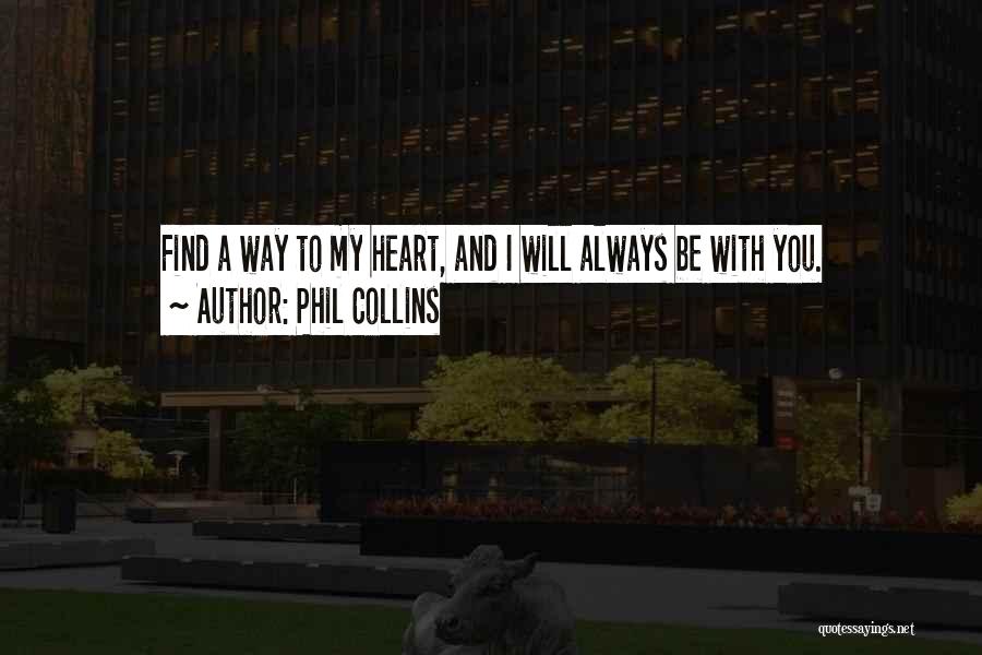My Heart Will Always Be With You Quotes By Phil Collins
