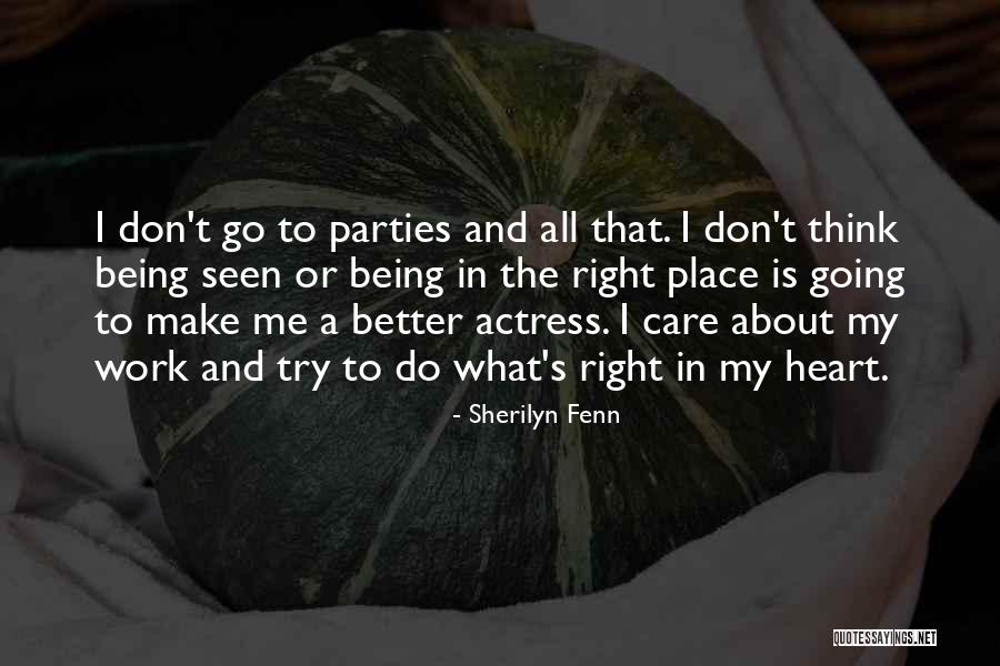 My Heart's In The Right Place Quotes By Sherilyn Fenn My Heart's In The Right Place Quotes By Sherilyn Fenn