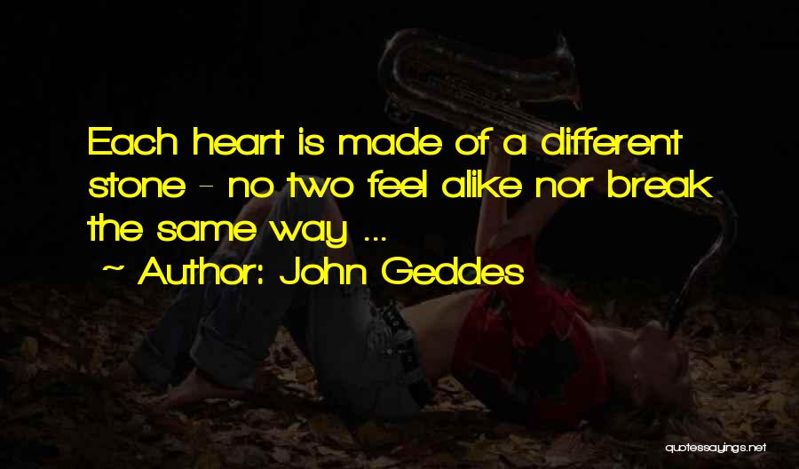 My Heart's Not Made Of Stone Quotes By John Geddes