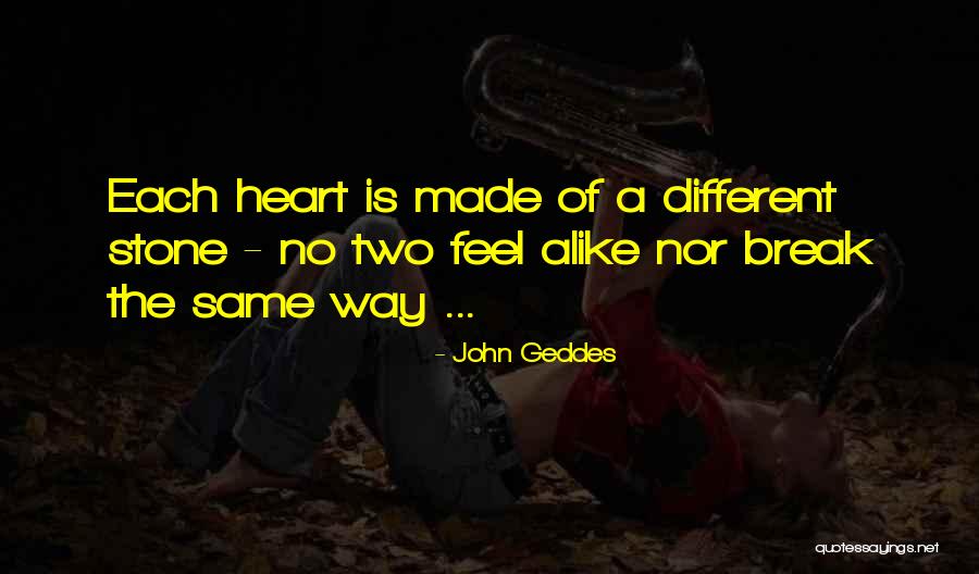 My Heart's Not Made Of Stone Quotes By John Geddes My Heart's Not Made Of Stone Quotes By John Geddes