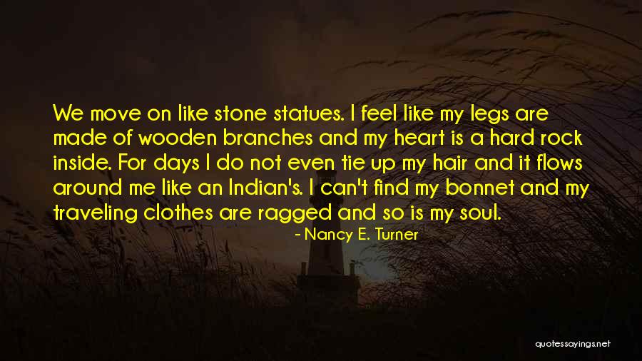 My Heart's Not Made Of Stone Quotes By Nancy E. Turner