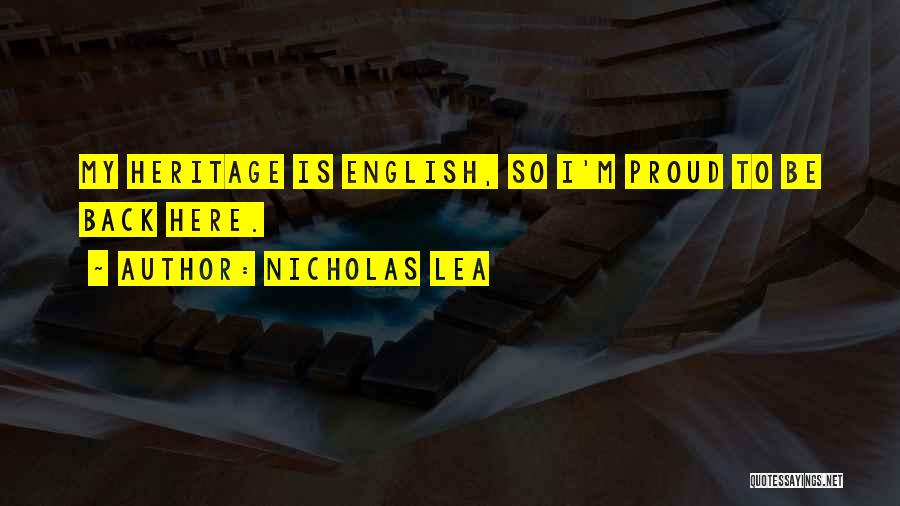 My Heritage Quotes By Nicholas Lea