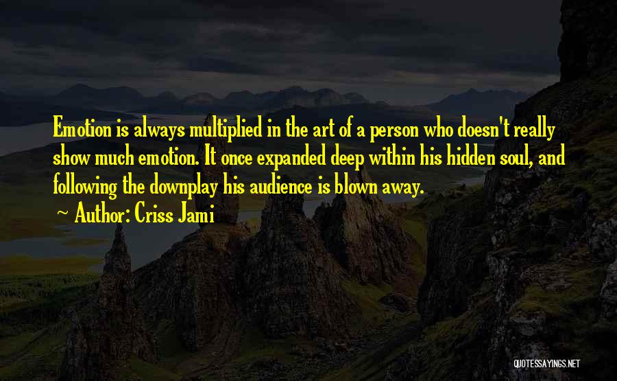 My Hidden Talent Quotes By Criss Jami