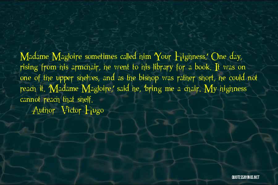 My Highness Quotes By Victor Hugo