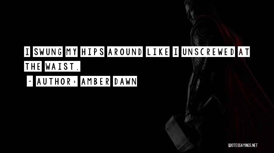 My Hips Quotes By Amber Dawn