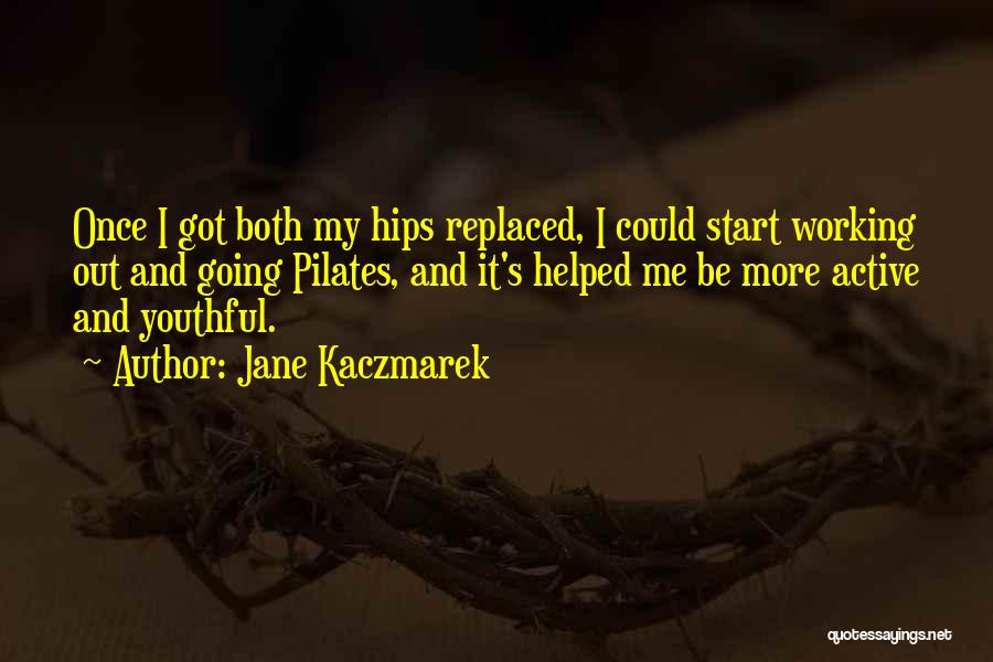 My Hips Quotes By Jane Kaczmarek