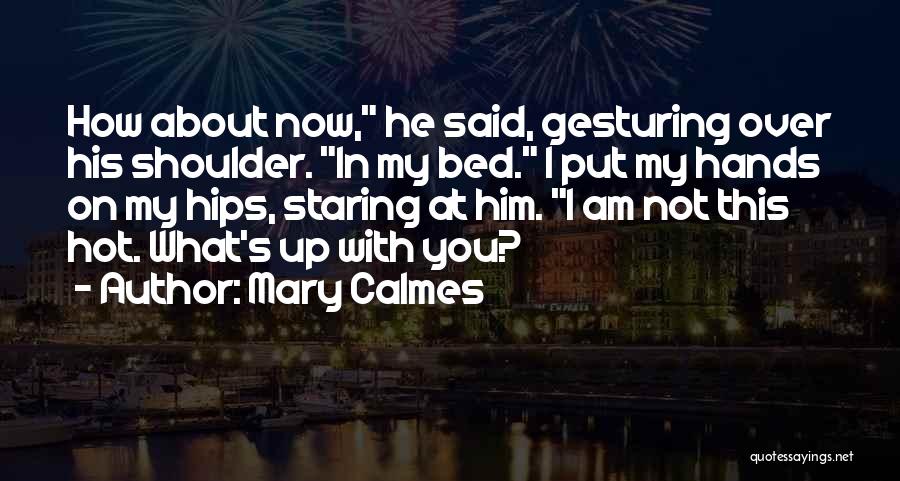 My Hips Quotes By Mary Calmes
