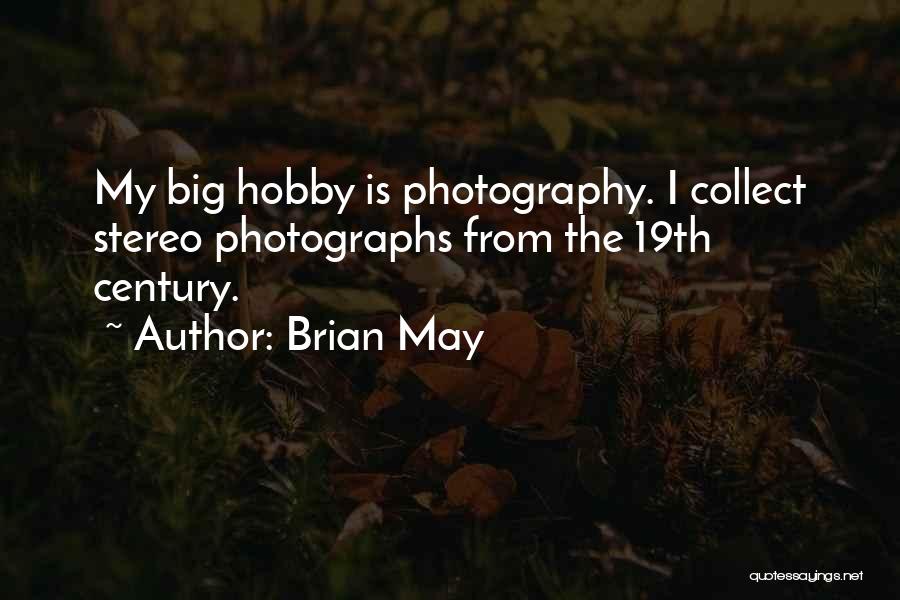 My Hobby Photography Quotes By Brian May