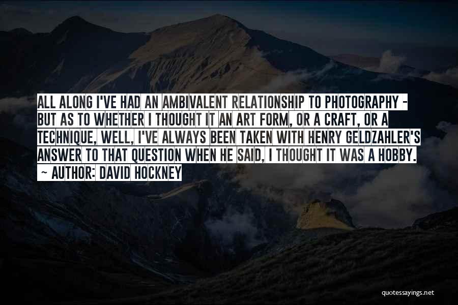 My Hobby Photography Quotes By David Hockney