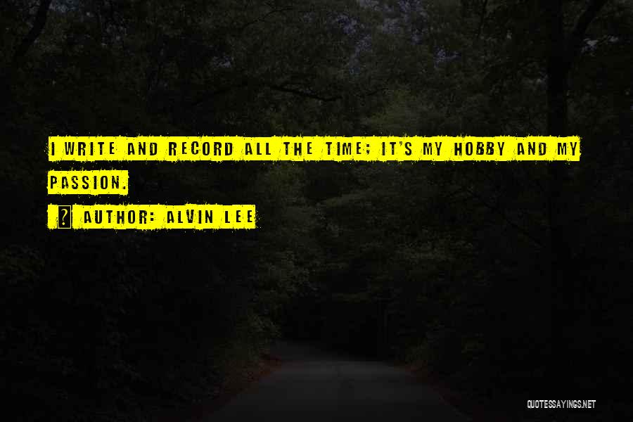 My Hobby Quotes By Alvin Lee