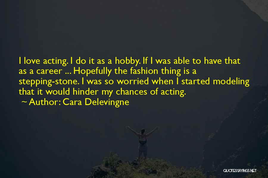 My Hobby Quotes By Cara Delevingne