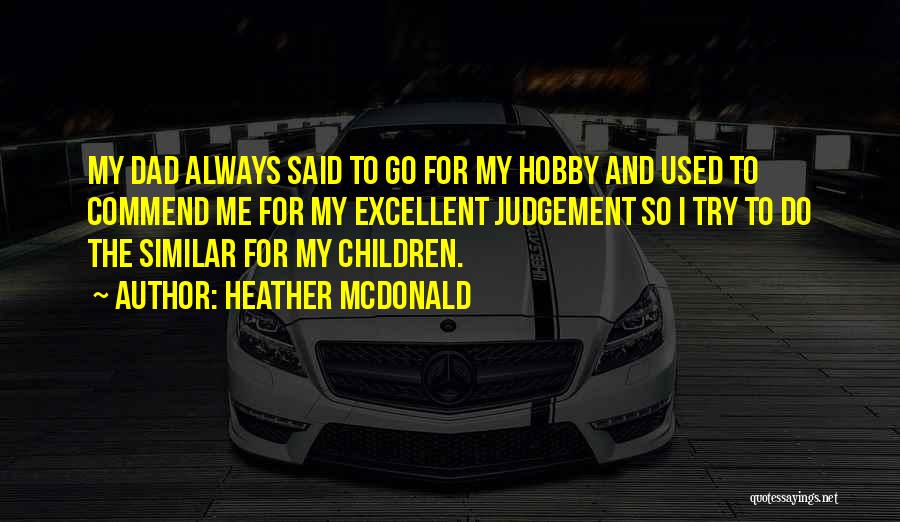 My Hobby Quotes By Heather McDonald