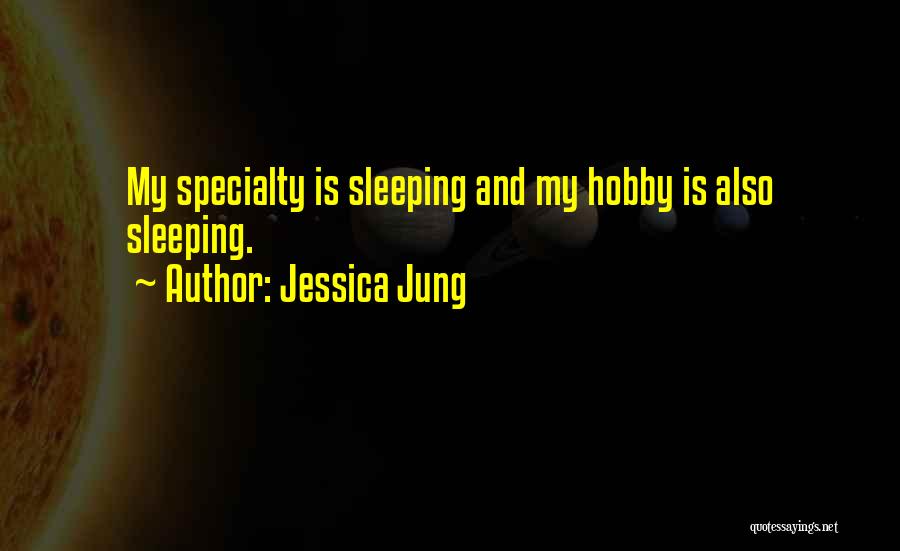 My Hobby Quotes By Jessica Jung