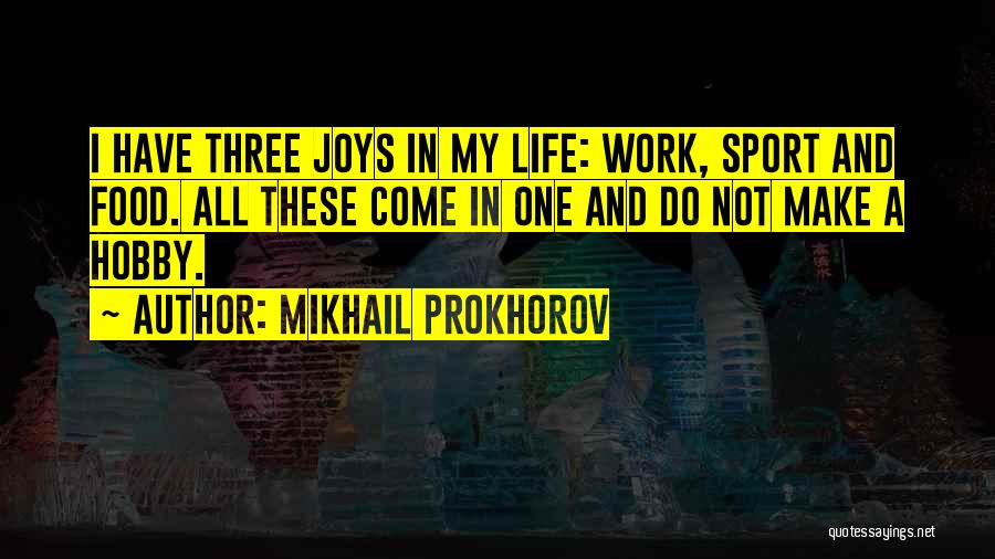 My Hobby Quotes By Mikhail Prokhorov