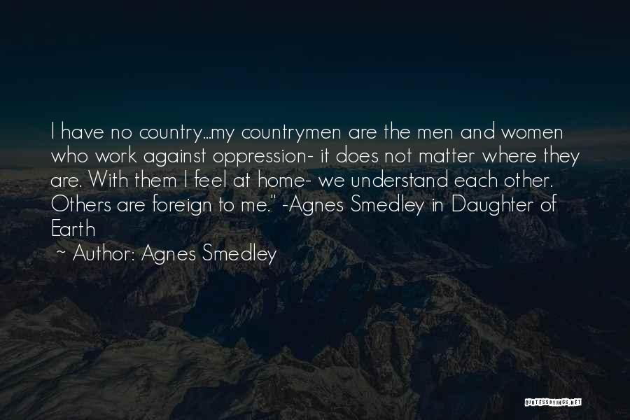 My Home Country Quotes By Agnes Smedley