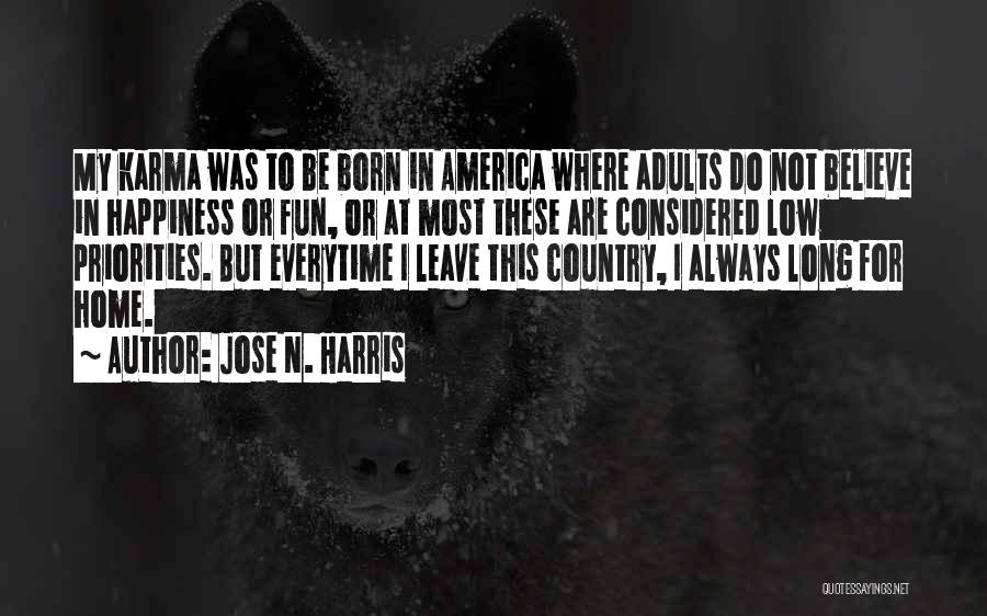 My Home Country Quotes By Jose N. Harris