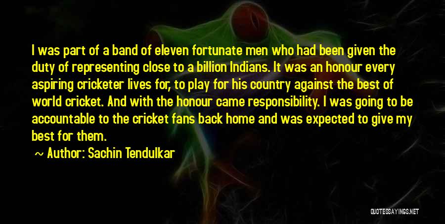 My Home Country Quotes By Sachin Tendulkar