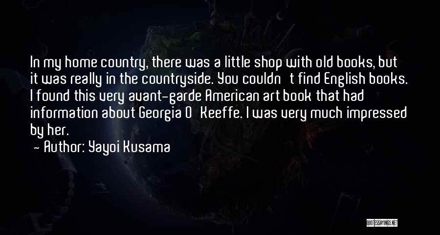 My Home Country Quotes By Yayoi Kusama
