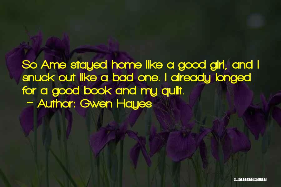 My Home Girl Quotes By Gwen Hayes