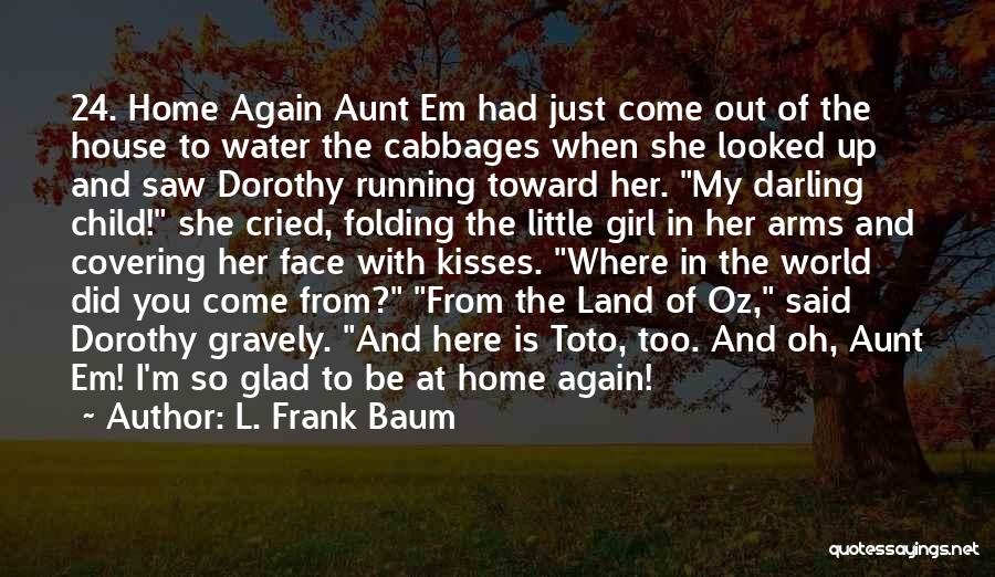 My Home Girl Quotes By L. Frank Baum