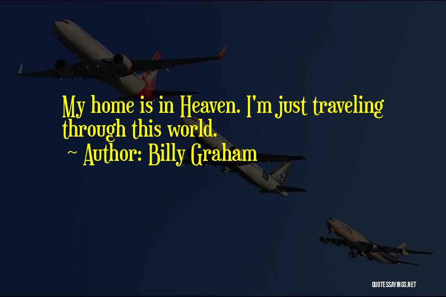 My Home Is Heaven Quotes By Billy Graham