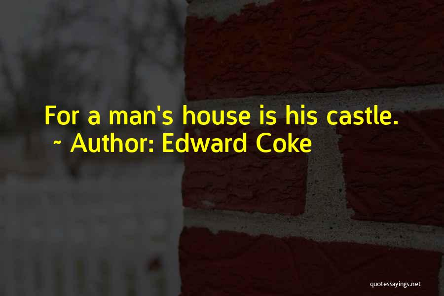 My Home Is My Castle Quotes By Edward Coke