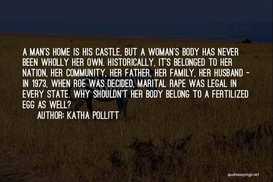 My Home Is My Castle Quotes By Katha Pollitt