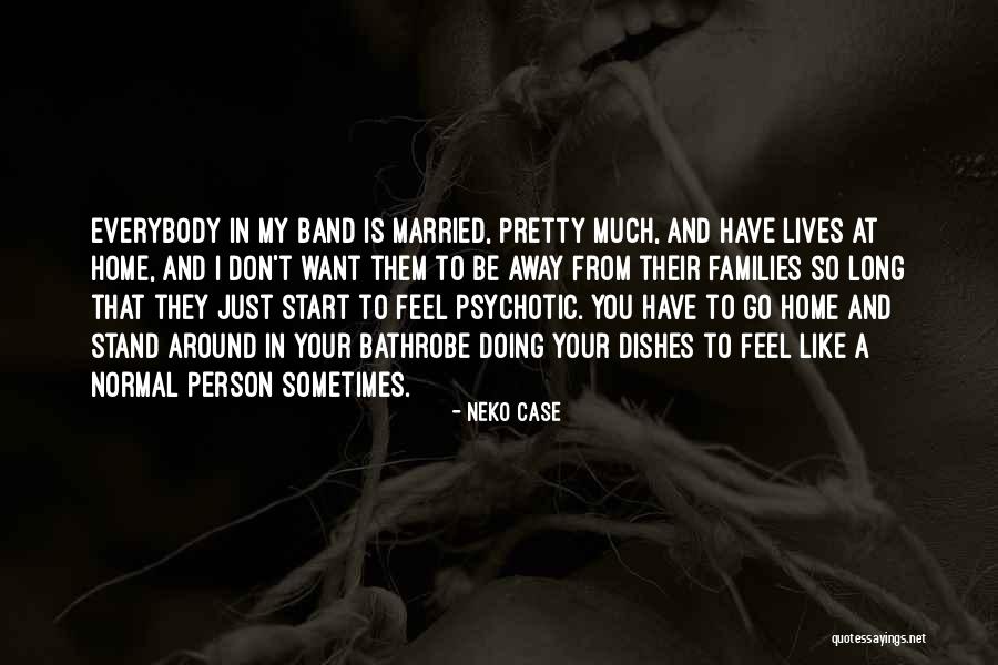 My Home Is Your Home Quotes By Neko Case