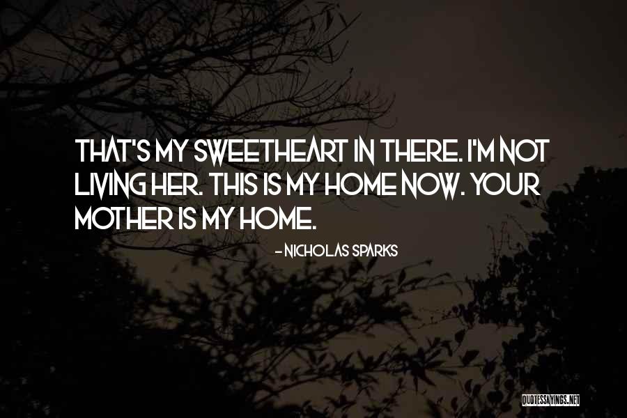 My Home Is Your Home Quotes By Nicholas Sparks