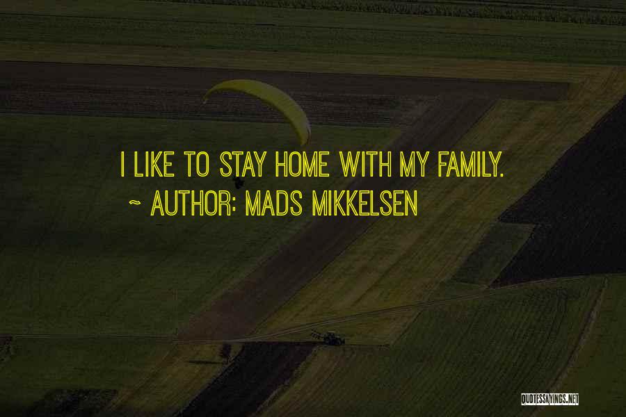 My Home Quotes By Mads Mikkelsen