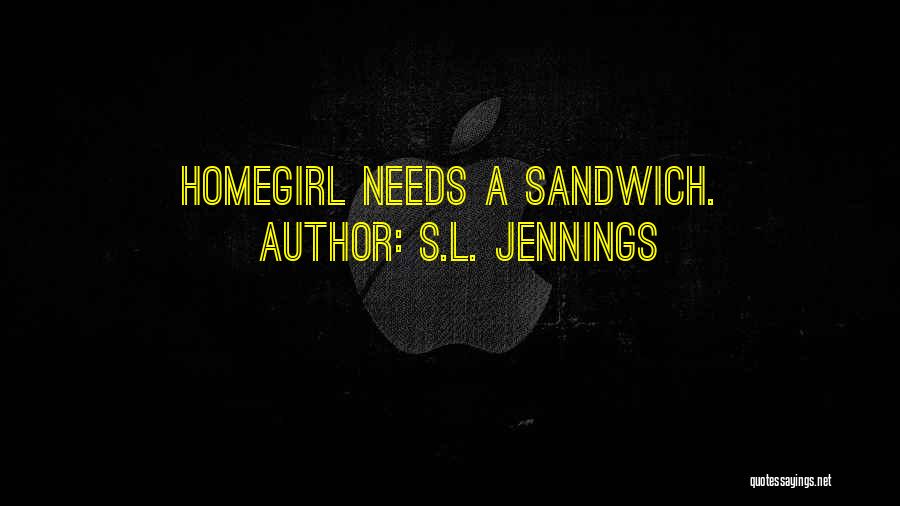 My Homegirl Quotes By S.L. Jennings