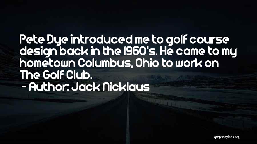 My Hometown Quotes By Jack Nicklaus