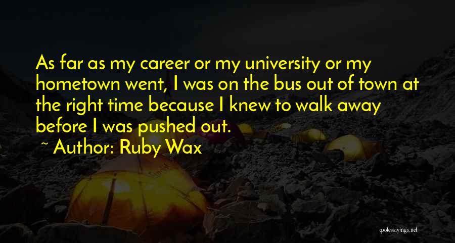 My Hometown Quotes By Ruby Wax