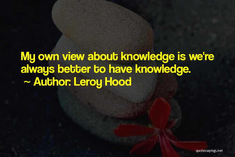 My Hood Quotes By Leroy Hood