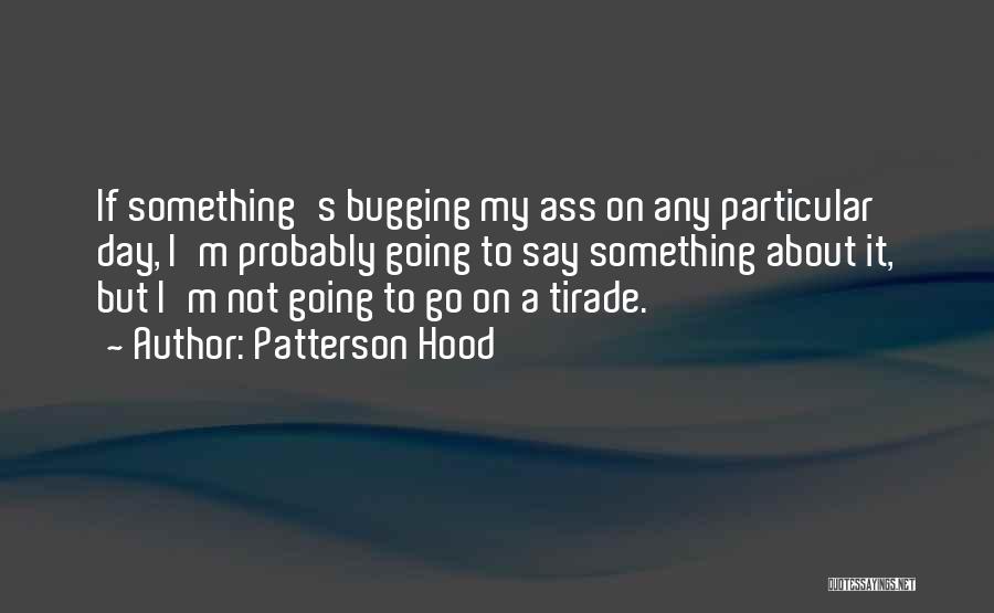 My Hood Quotes By Patterson Hood