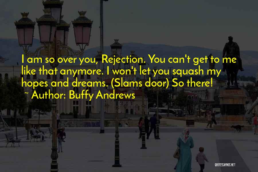 My Hopes And Dreams Quotes By Buffy Andrews