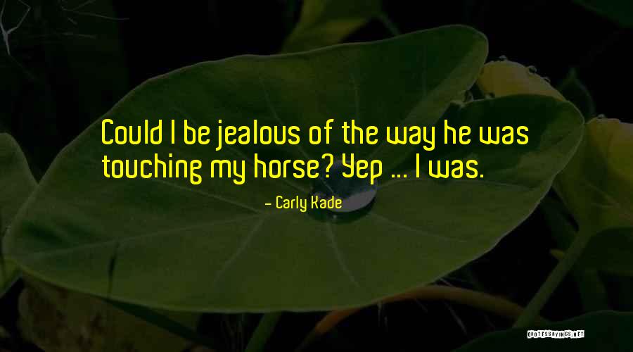 My Horse Quotes By Carly Kade