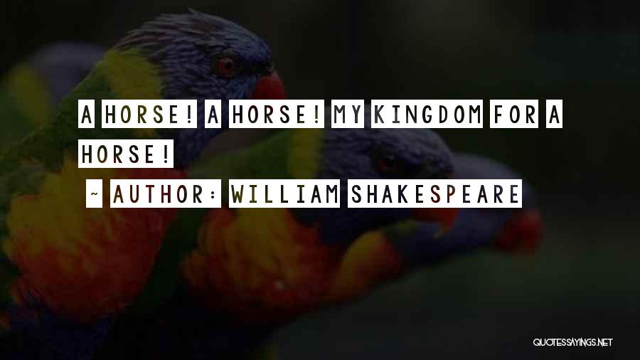 My Horse Quotes By William Shakespeare