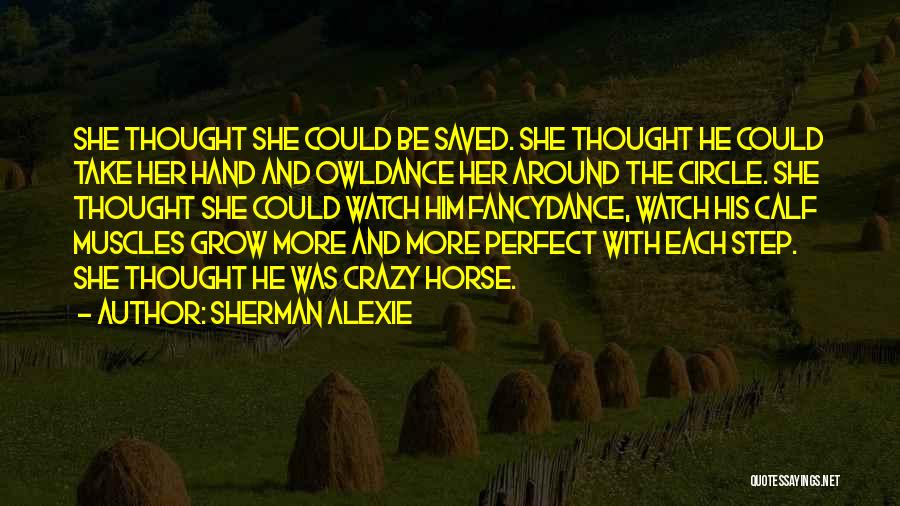 My Horse Saved Me Quotes By Sherman Alexie